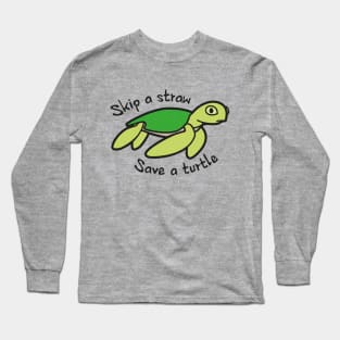 Skip A Straw Save A Turtle - Cute Turtle Long Sleeve T-Shirt